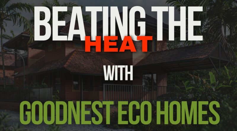 Beating the heat in Palakkad with GoodNest eco-homes